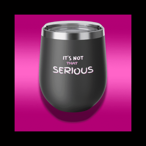 Not that serious wine tumbler with pink quote and matte black body