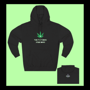 Front of High Vibin hoodie with grinning weed leaf and “Turn That Frown Upside Down”
