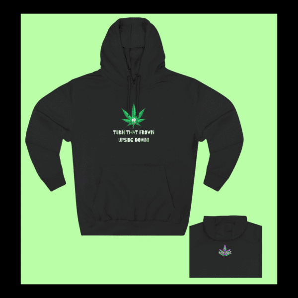 Front of High Vibin hoodie with grinning weed leaf and “Turn That Frown Upside Down”
